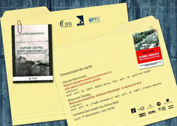 Dubla prezentare de carte: „Natiunea socialista. Politica identitatii in Epoca de Aur” de Emanuel Copilaş şi „Raport asupra postcomunismului şi alte eseuri incorecte politic” de Claude Karnoouh
