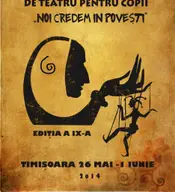 Festival International de Teatru pentru Copii "Noi credem in povesti"