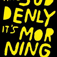 And suddenly…. it’s morning!