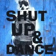 SHUT UP AND DANCE!