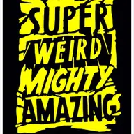 SUPER! WEIRD! MIGHTY! AMAZING!
