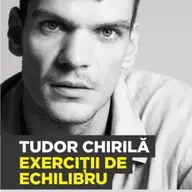 EXERCITII DE ECHILIBRU - TUDOR CHIRILA