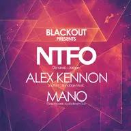 BlackOut presents NTFO, Alex Kennon, Mano