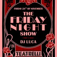 Teatrelli presents The Friday Night Show!