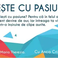 Traieste cu pasiune!