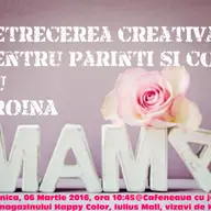 Petrecere creativa pentru parinti si copii cu Eroina Mama