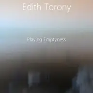 Edith Torony, Playing Emptyness