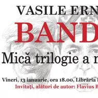 Vasile Ernu despre Bandiții, mică trilogie a marginalilor