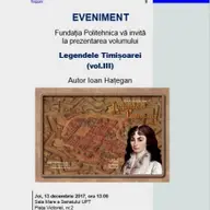 „Legendele Timisoarei” se dezvaluie la Universitatea Politehnica Timisoara