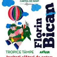 Lansare de carte: TROPICE TÂMPE de Florin Bican
