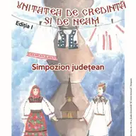 Simpozion judetean "Unitatea de credinta si de neam"