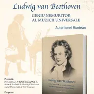 Ludwig van Beethoven - Geniul nemuritor al muzicii universale