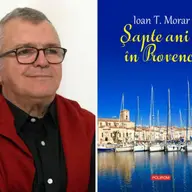 Ioan T. Morar despre Șapte ani în Provence