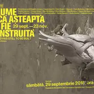 Expozitia "O lume inca asteapta sa fie construita"
