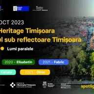Patrimoniul sub reflectoare Timisoara- lumi paralele