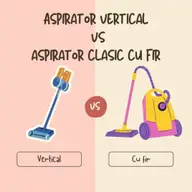 Aspirator vertical sau aspirator clasic cu fir? Care este mai potrivit pentru tine?
