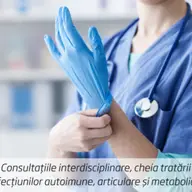 Consultațiile interdisciplinare, cheia tratării afecțiunilor autoimune, articulare și metabolice