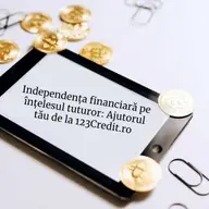 Independența financiară pe înțelesul tuturor: ajutorul tău de la 123Credit.ro