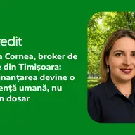 Lavinia Cornea, broker de credite din Timișoara: când finanțarea devine o experiență umană, nu doar un dosar