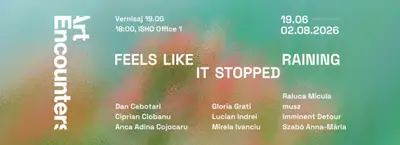 Expoziția „Feels like it stopped raining”