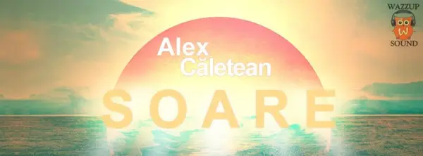 Alex Caletean lanseaza Soare, o melodie estivala produsa de Wazzup-Sound