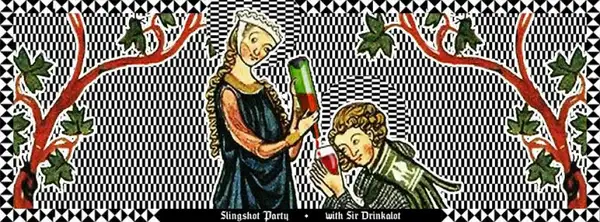 Slingshot Party with Sir Drinkalot