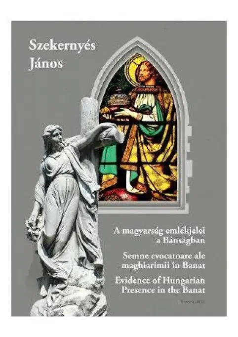 Semne evocatoare ale maghiarimii in Banat, de Janos Szekernyes