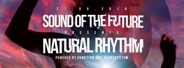 Sound of The Future presents Natural Rhytm