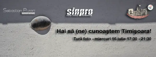 Tura Foto: Hai Sa (Ne) Cunoastem Timisoara!