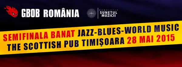 GBOB Romania - Semifinala Banat. Jazz-Blues-World Music