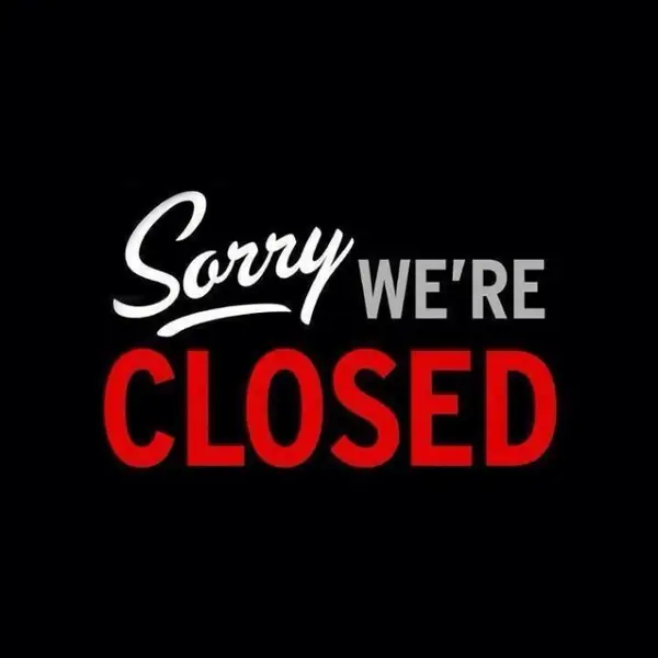 Sorry, we’re closed!