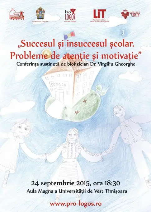 Conferinta “Succesul si insuccesul scolar. Probleme de atentie si motivatie” - Dr. Virgiliu Gheorghe