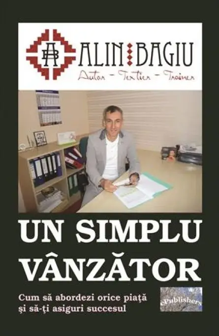 Un simplu vanzator: Cum sa abordezi orice piata si sa-ti asiguri succesul