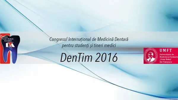 DenTim 2016 - Congres de Medicina Dentara pentru Studenti si Tineri Medici
