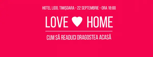 Love at Home - Cum să readuci Dragostea acasă!