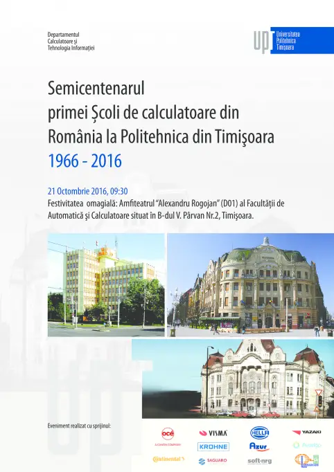Semicentenarul primei Școli de calculatoare din România la Politehnica Timişoara (1966-2016)