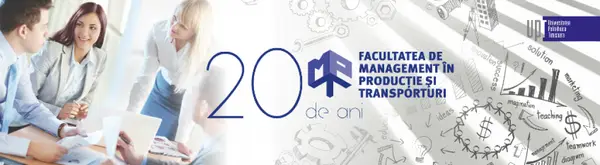 Facultatea de Management în Producție și Transporturi la 20 ani
