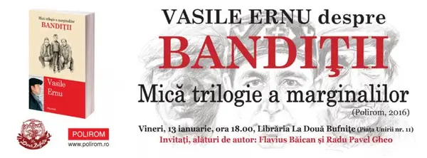 Vasile Ernu despre Bandiții, mică trilogie a marginalilor
