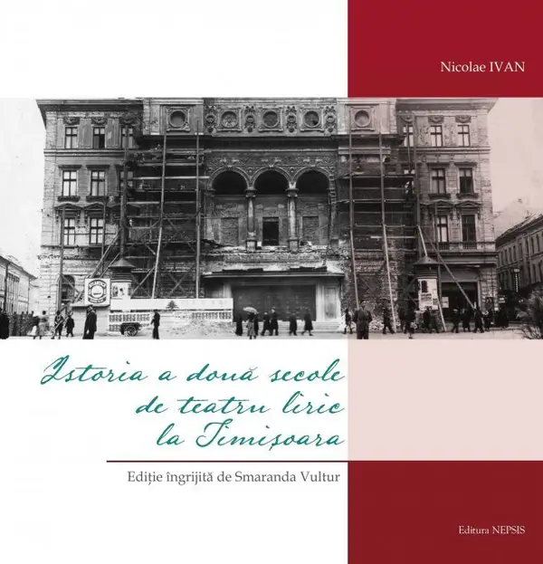 Istoria a două secole de teatru liric la Timișoara de Nicolae Ivan