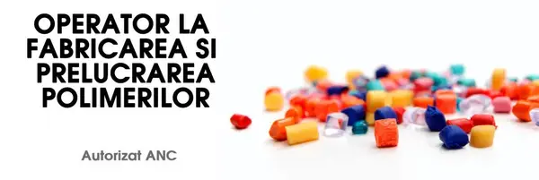 Curs Operator la fabricarea si prelucrarea polimerilor