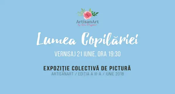 Lumea Copilariei - Expozitie Colectiva de Pictura