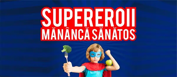 Supereroii mananca sanatos!