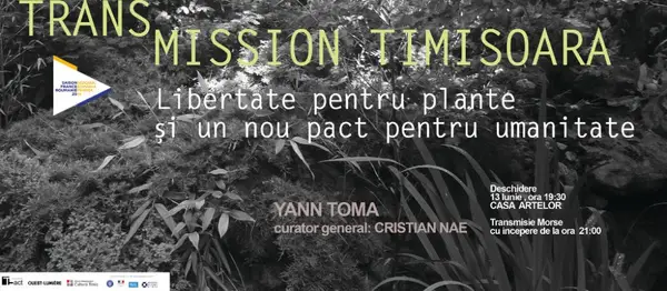 Transmission Timisoara: Libertate pentru plante si un nou pact pentru umanitate