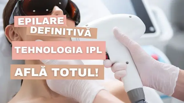 Epilare IPL: află totul despre epilarea definitivă cu lumină intens pulsată