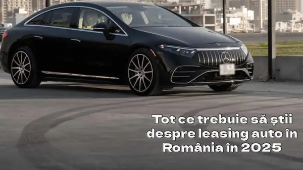 Tot ce trebuie să știi despre leasing auto în România în 2025