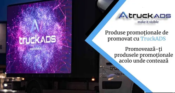 Promovează-ți produsele promoționale acolo unde contează cu TruckAds