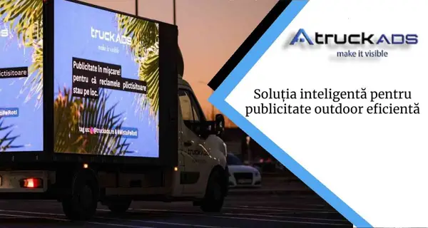 TruckAds, soluția inteligentă pentru publicitate outdoor eficientă