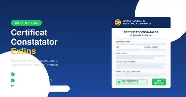 Certificat constatator extins: de ce a devenit documentul indispensabil pentru orice afacere din România