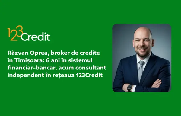 Răzvan Oprea, broker de credite în Timișoara: 6 ani în sistemul financiar-bancar, acum consultant independent în rețeaua 123Credit
