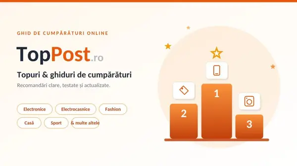 TopPost.ro: cum alegi produsul potrivit cu ajutorul topurilor și ghidurilor de cumpărături